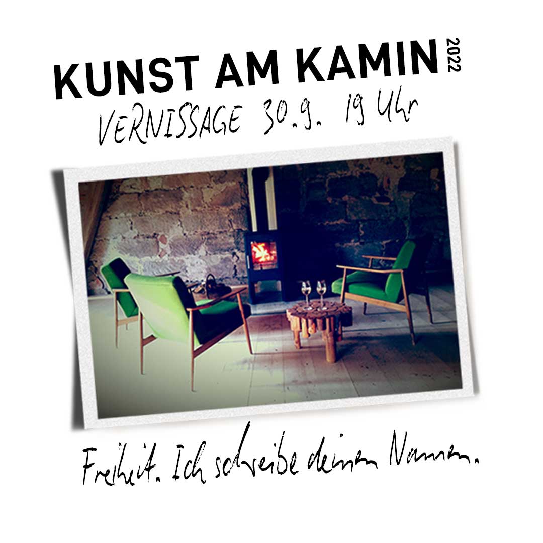 Kunst am Kamin 2022 - Freiheit. Ich schreibe deinen Namen.